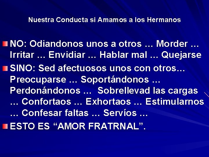 Nuestra Conducta si Amamos a los Hermanos NO: Odiandonos unos a otros … Morder