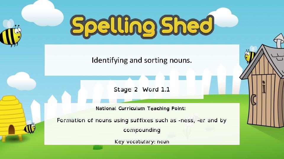 Identifying and sorting nouns. Stage 2 Word 1. 1 National Curriculum Teaching Point: Formation