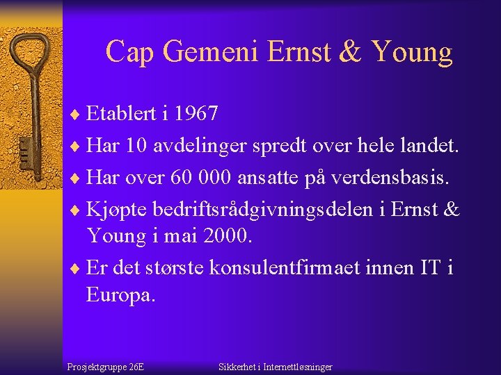 Cap Gemeni Ernst & Young ¨ Etablert i 1967 ¨ Har 10 avdelinger spredt