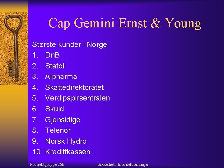 Cap Gemini Ernst & Young Største kunder i Norge: 1. Dn. B 2. Statoil
