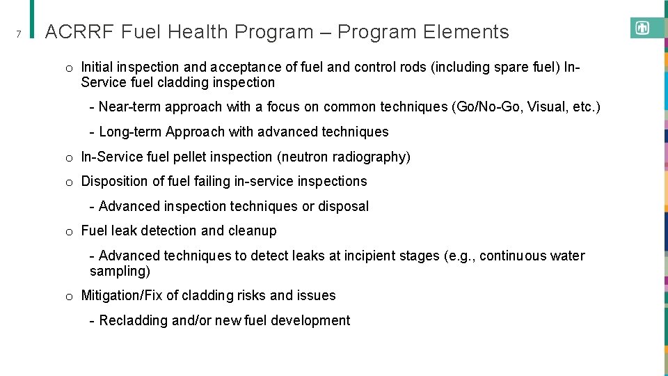 7 ACRRF Fuel Health Program – Program Elements o Initial inspection and acceptance of