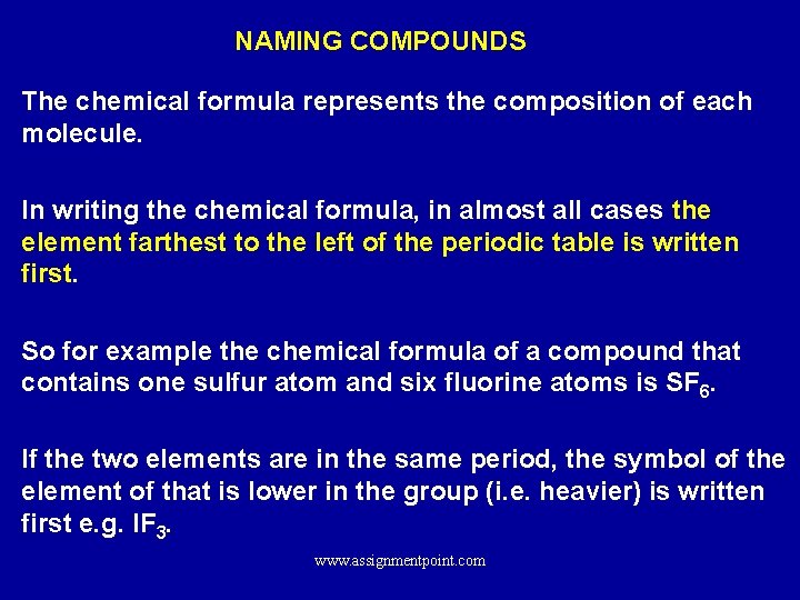 NAMING COMPOUNDS The chemical formula represents the composition of each molecule. In writing the