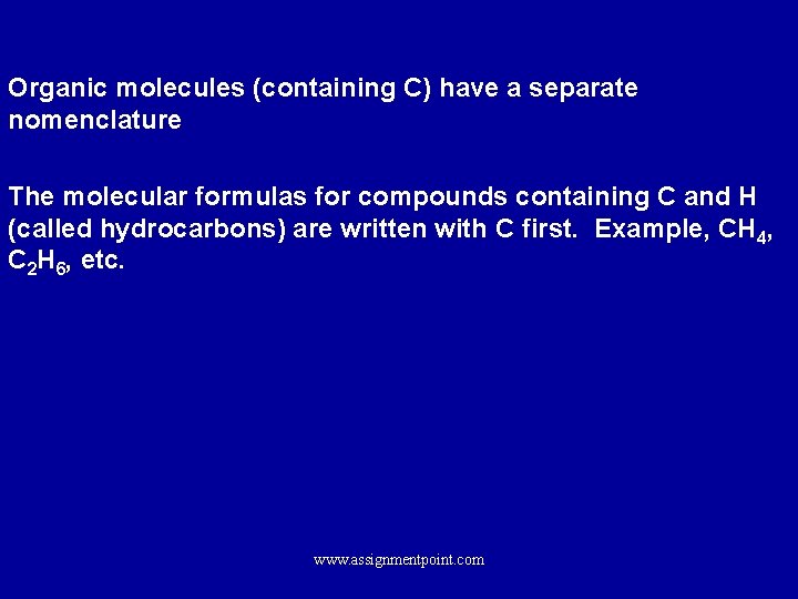 Organic molecules (containing C) have a separate nomenclature The molecular formulas for compounds containing