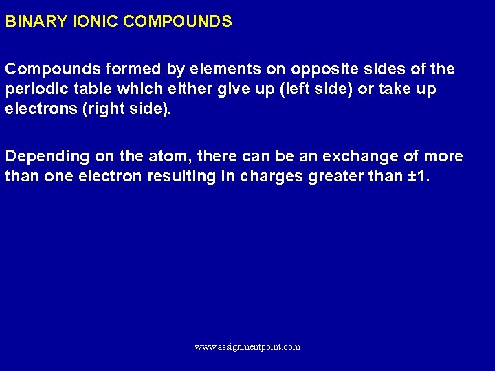 BINARY IONIC COMPOUNDS Compounds formed by elements on opposite sides of the periodic table