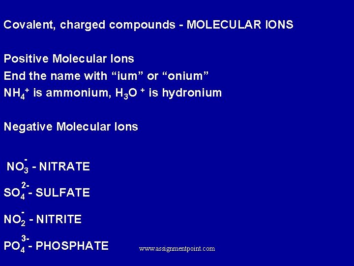 Covalent, charged compounds - MOLECULAR IONS Positive Molecular Ions End the name with “ium”
