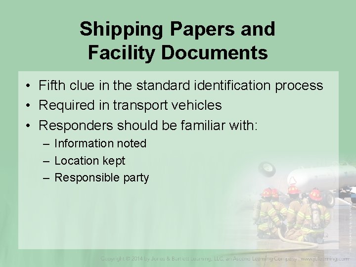 Shipping Papers and Facility Documents • Fifth clue in the standard identification process •