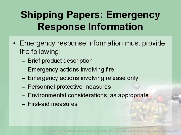 Shipping Papers: Emergency Response Information • Emergency response information must provide the following: –