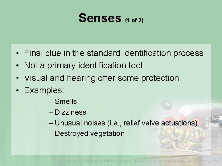 Senses (1 of 2) • • Final clue in the standard identification process Not