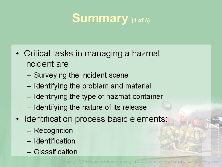 Summary (1 of 5) • Critical tasks in managing a hazmat incident are: –