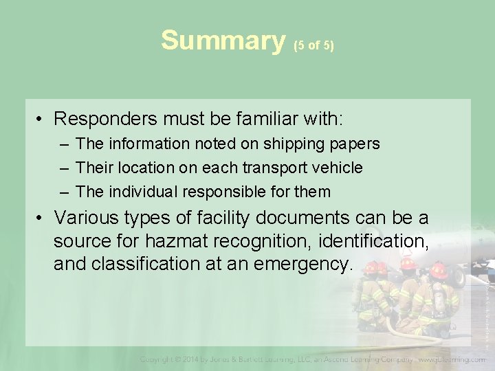 Summary (5 of 5) • Responders must be familiar with: – The information noted