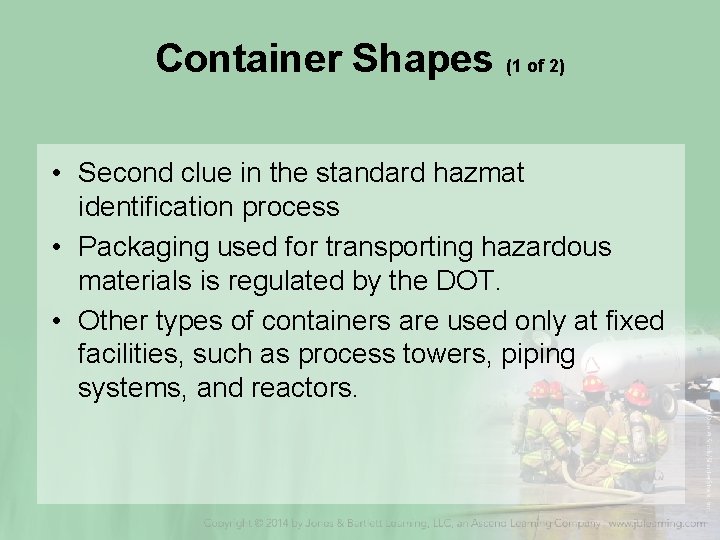 Container Shapes (1 of 2) • Second clue in the standard hazmat identification process