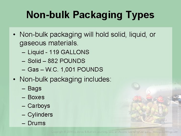 Non-bulk Packaging Types • Non-bulk packaging will hold solid, liquid, or gaseous materials. –