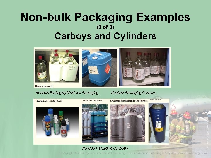Non-bulk Packaging Examples (3 of 3) Carboys and Cylinders Nonbulk Packaging: Multi-cell Packaging. Nonbulk
