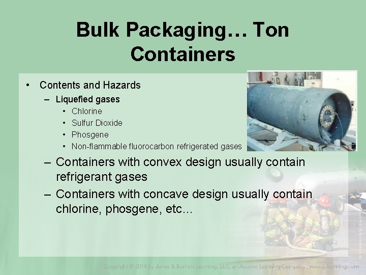 Bulk Packaging… Ton Containers • Contents and Hazards – Liquefied gases • • Chlorine