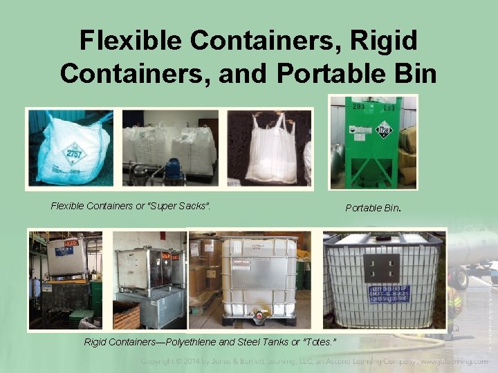 Flexible Containers, Rigid Containers, and Portable Bin Flexible Containers or “Super Sacks”. Rigid Containers—Polyethlene