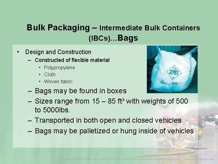 Bulk Packaging – Intermediate Bulk Containers (IBCs)…Bags • Design and Construction – Constructed of