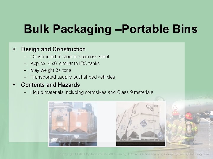 Bulk Packaging –Portable Bins • Design and Construction – – Constructed of steel or
