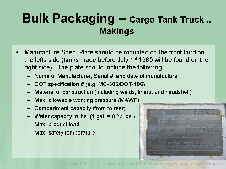 Bulk Packaging – Cargo Tank Truck. . Makings • Manufacture Spec. Plate should be