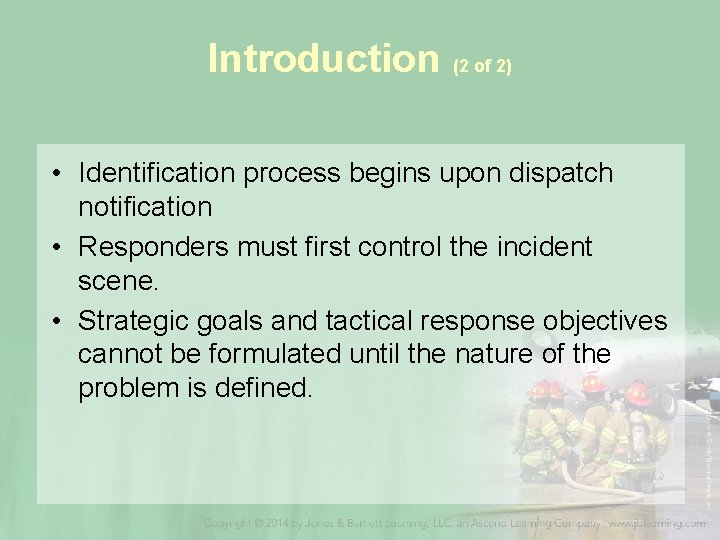 Introduction (2 of 2) • Identification process begins upon dispatch notification • Responders must