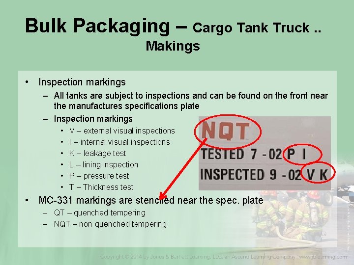 Bulk Packaging – Cargo Tank Truck. . Makings • Inspection markings – All tanks