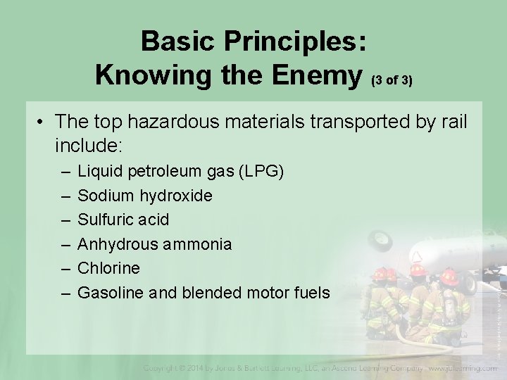 Basic Principles: Knowing the Enemy (3 of 3) • The top hazardous materials transported