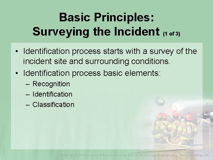 Basic Principles: Surveying the Incident (1 of 3) • Identification process starts with a