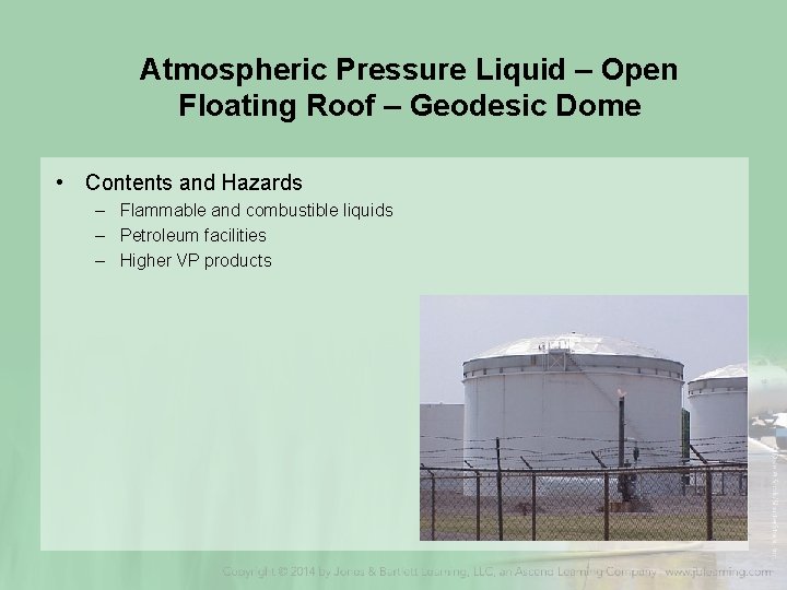 Atmospheric Pressure Liquid – Open Floating Roof – Geodesic Dome • Contents and Hazards