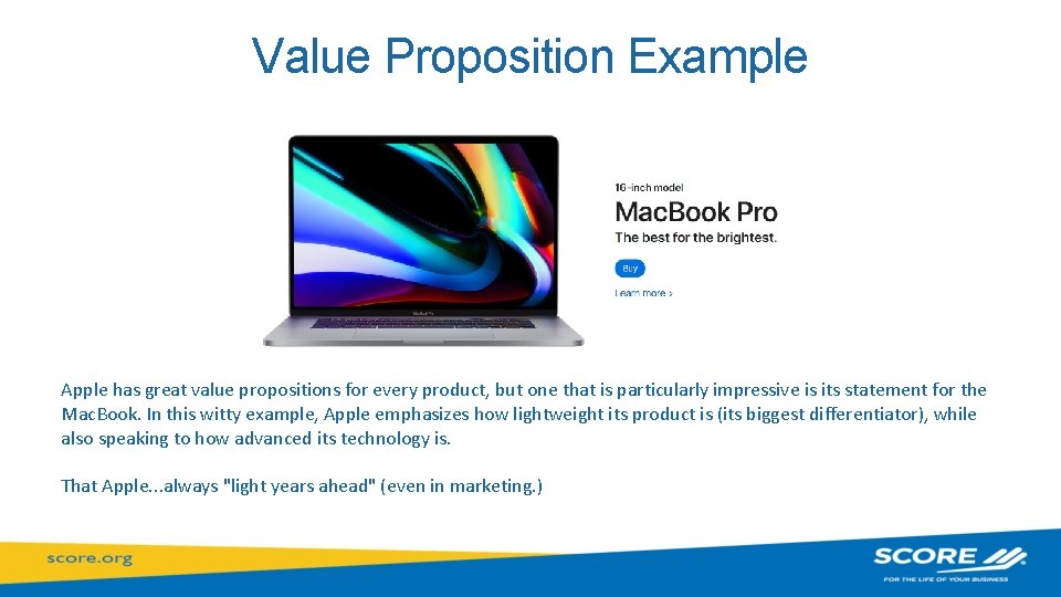 Value Proposition Example Apple has great value propositions for every product, but one that