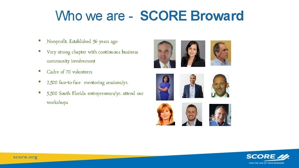 Who we are - SCORE Broward • Nonprofit. Established 56 years ago • Very