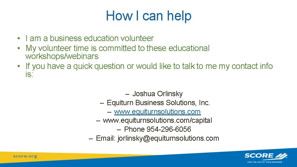 How I can help • I am a business education volunteer • My volunteer