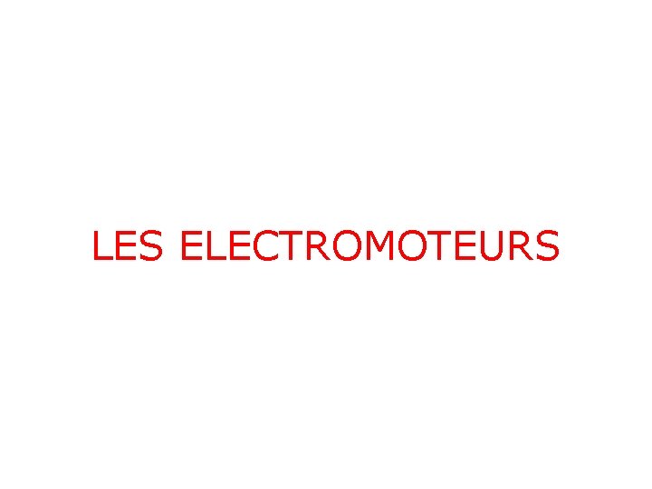 LES ELECTROMOTEURS 