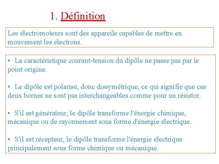 1. Définition Les électromoteurs sont des appareils capables de mettre en mouvement les électrons.