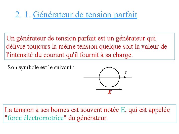 2. 1. Générateur de tension parfait Un générateur de tension parfait est un générateur