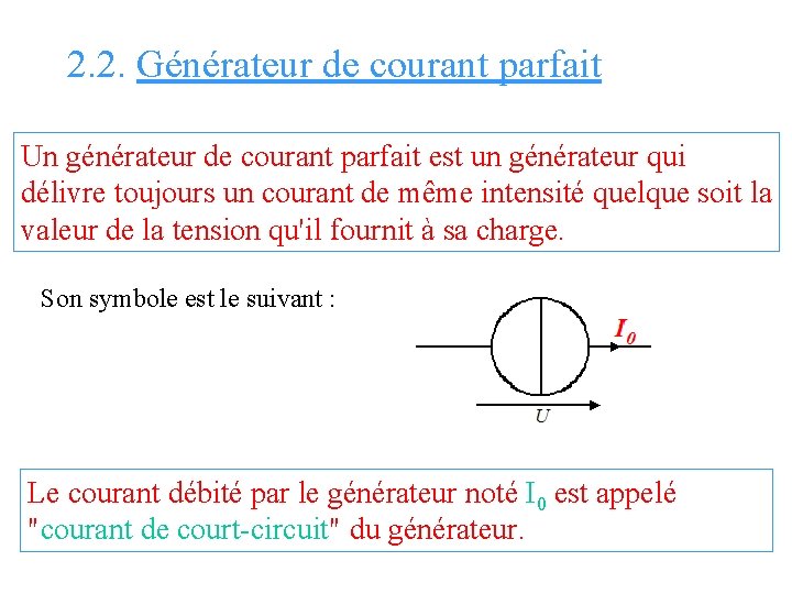 2. 2. Générateur de courant parfait Un générateur de courant parfait est un générateur