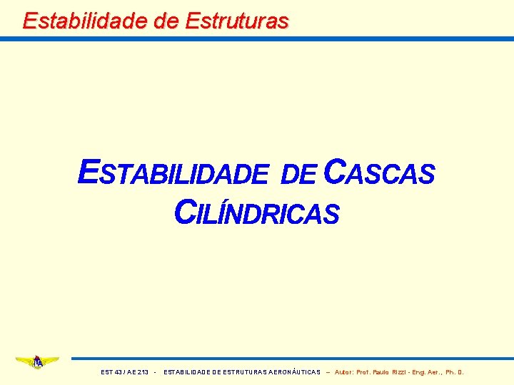 Estabilidade de Estruturas EST 43 / AE 213 - ESTABILIDADE DE ESTRUTURAS AERONÁUTICAS –