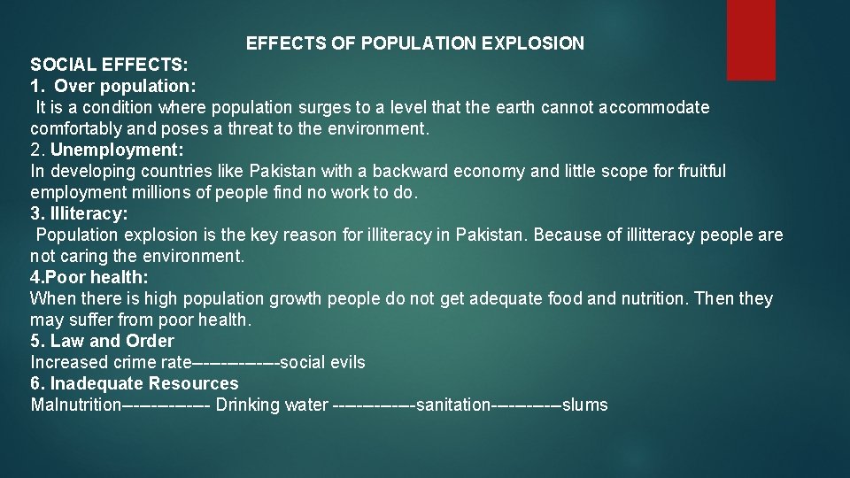 EFFECTS OF POPULATION EXPLOSION SOCIAL EFFECTS: 1. Over population: It is a condition where