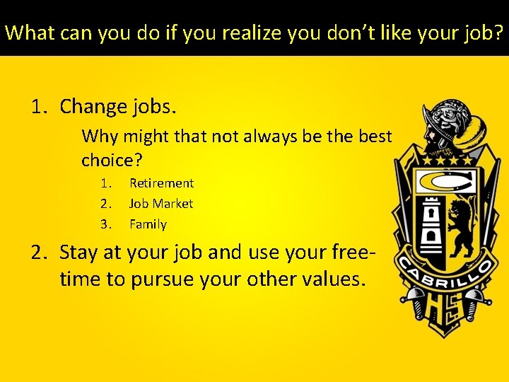 What can you do if you realize you don’t like your job? 1. Change