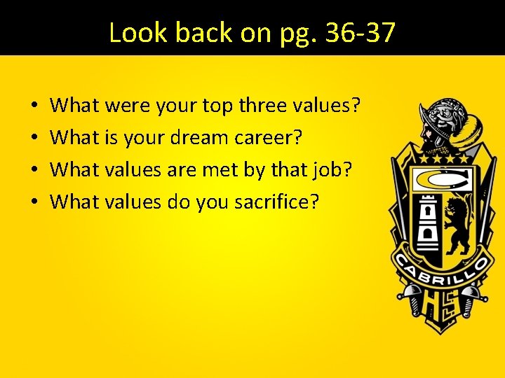 Look back on pg. 36 -37 • • What were your top three values?