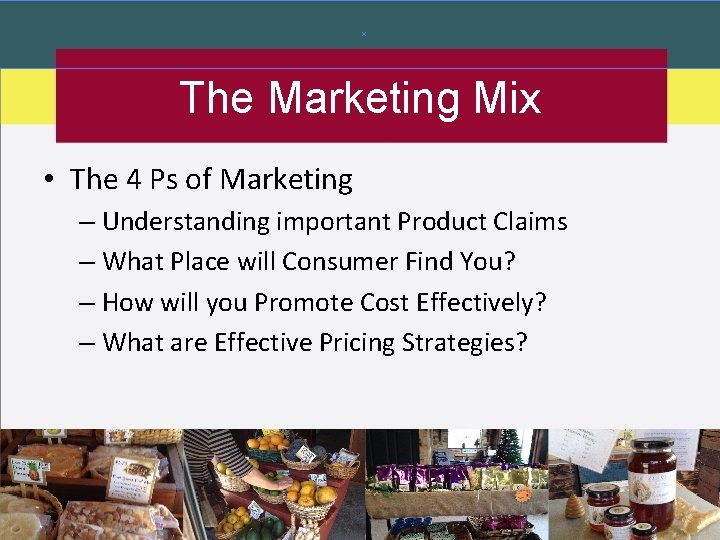 The Marketing Mix • The 4 Ps of Marketing – Understanding important Product Claims