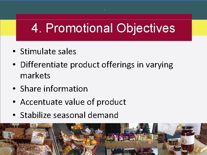 4. Promotional Objectives • Stimulate sales • Differentiate product offerings in varying markets •