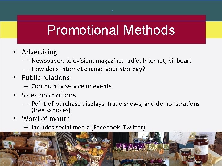 Promotional Methods • Advertising – Newspaper, television, magazine, radio, Internet, billboard – How does