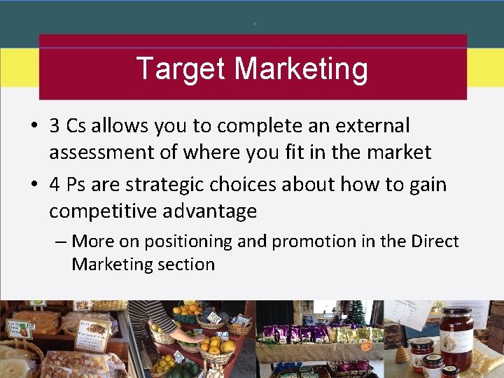 Target Marketing • 3 Cs allows you to complete an external assessment of where