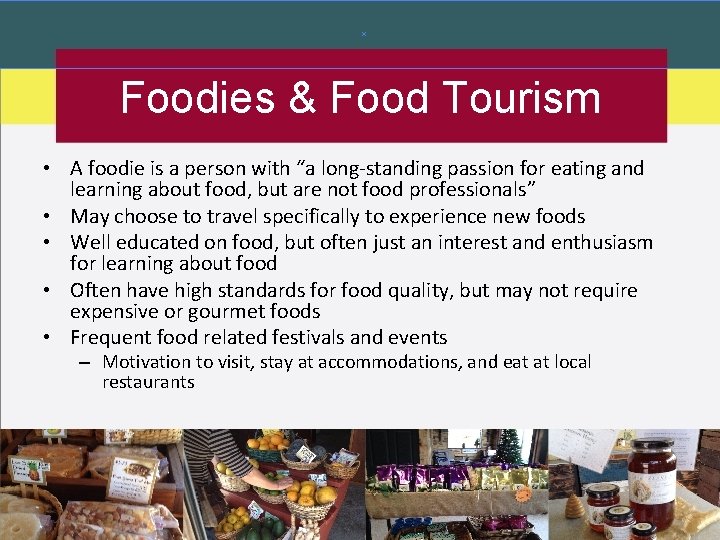 Foodies & Food Tourism • A foodie is a person with “a long-standing passion