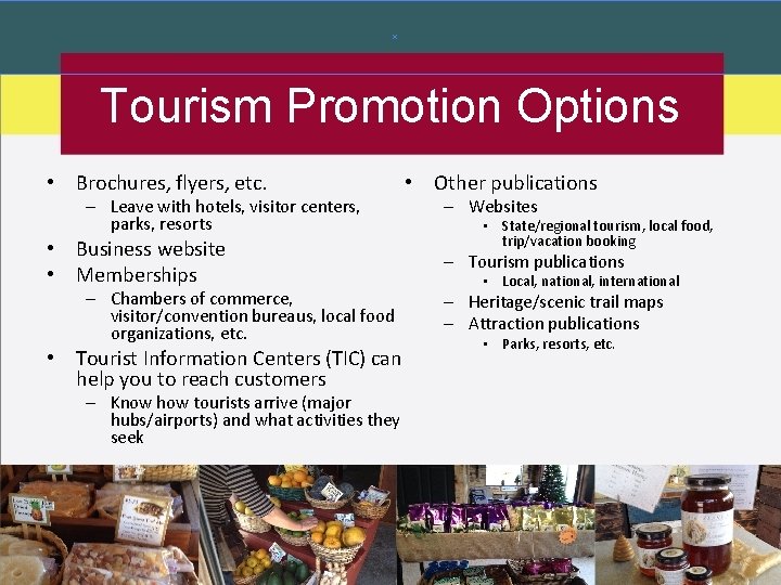 Tourism Promotion Options • Brochures, flyers, etc. – Leave with hotels, visitor centers, parks,