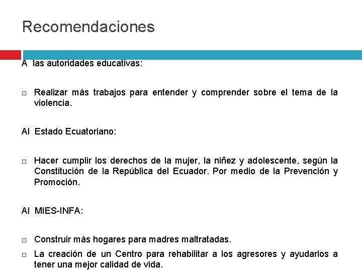 Recomendaciones A las autoridades educativas: Realizar más trabajos para entender y comprender sobre el