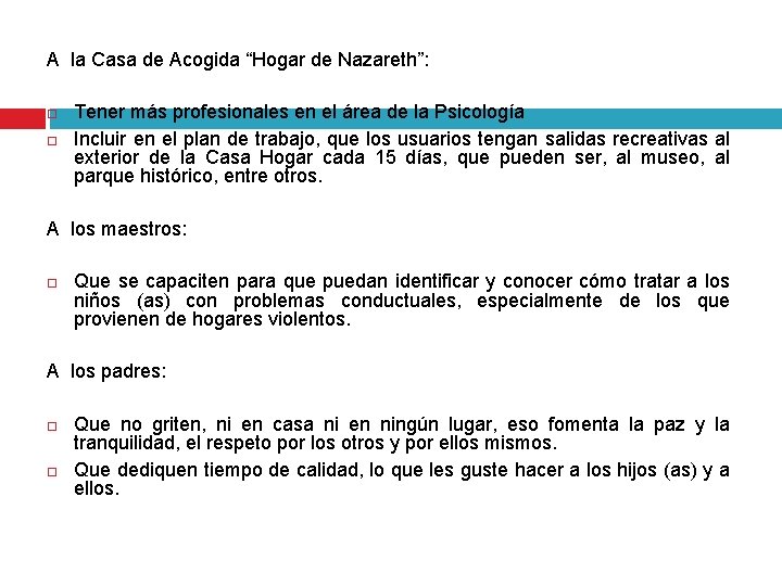 A la Casa de Acogida “Hogar de Nazareth”: Tener más profesionales en el área