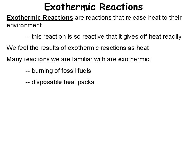 Exothermic Reactions are reactions that release heat to their environment -- this reaction is