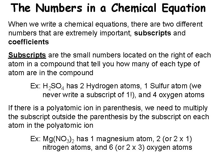 The Numbers in a Chemical Equation When we write a chemical equations, there are