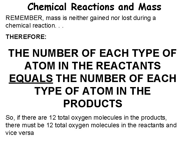 Chemical Reactions and Mass REMEMBER, mass is neither gained nor lost during a chemical