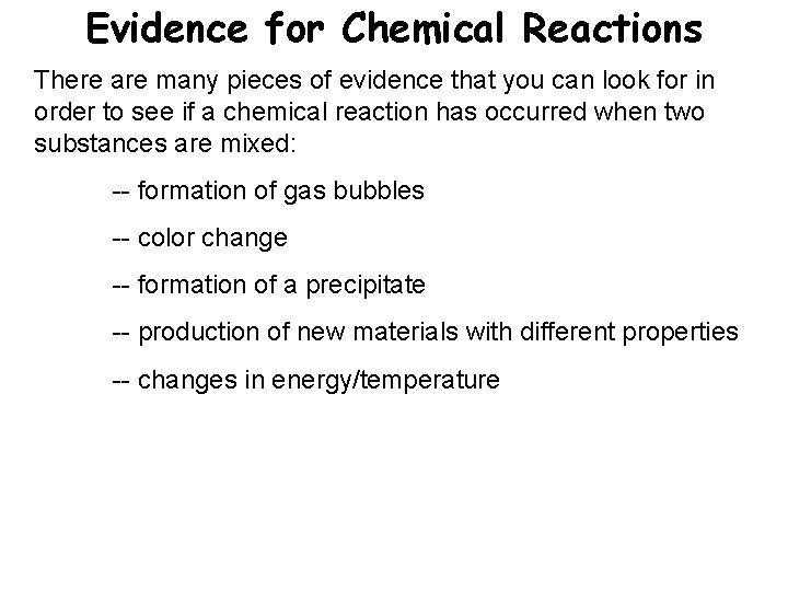 Evidence for Chemical Reactions There are many pieces of evidence that you can look